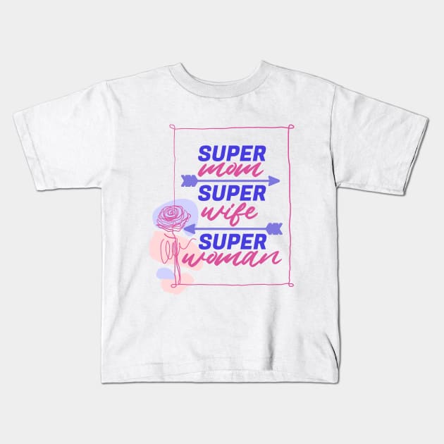 Super Mom, Super Wife, Super Woman | Funny Mom Quote | Mothers Day Gifts | Mom Gift Ideas Kids T-Shirt by mschubbybunny